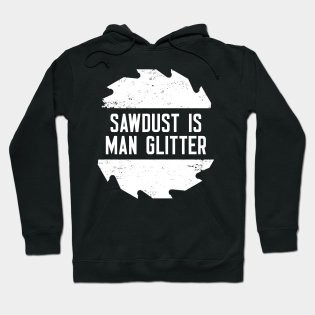 Sawdust Is Man Glitter Hoodie by cleverth